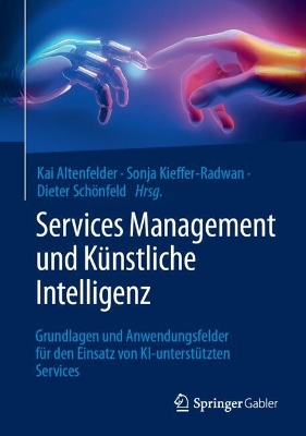 Services Management und KÃ¼nstliche Intelligenz: Grundlagen und Anwendungsfelder fur den Einsatz von KI-unterstutzten Services 