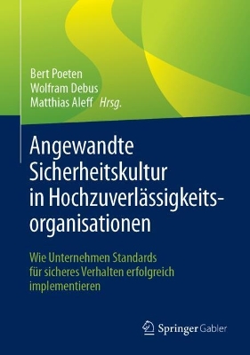 Angewandte Sicherheitskultur in HochzuverlÃ¤ssigkeitsorganisationen: Wie Unternehmen Standards fur sicheres Verhalten erfolgreich implementieren