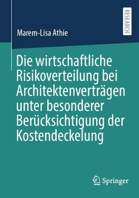 Die wirtschaftliche Risikoverteilung bei ArchitektenvertrÃ¤gen unter besonderer BerÃ¼cksichtigung der Kostendeckelung