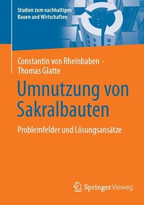 Umnutzung von Sakralbauten : Problemfelder und Losungsansatze