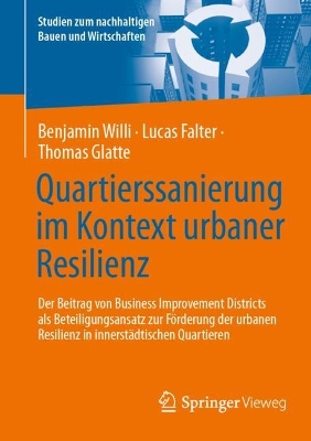 Quartierssanierung im Kontext urbaner Resilienz : Der Beitrag von Business Improvement Districts als Beteiligungsansatz zur Forderung der urbanen Resilienz in innerstadtischen Quartieren