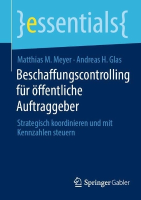 Beschaffungscontrolling fÃ¼r Ã¶ffentliche Auftraggeber: Strategisch koordinieren und mit Kennzahlen steuern
