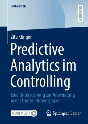 Predictive Analytics im Controlling: Eine Untersuchung zur Anwendung in der Unternehmenspraxis