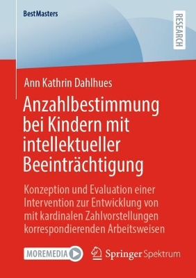 Anzahlbestimmung bei Kindern mit intellektueller BeeintrÃ¤chtigung: Konzeption und Evaluation einer Intervention zur Entwicklung von mit kardinalen Zahlvorstellungen korrespondierenden Arbeitsweisen 