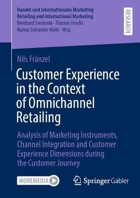Customer Experience in the Context of Omnichannel Retailing: Analysis of Marketing Instruments, Channel Integration and Customer  Experience Dimensions during the Customer Journey