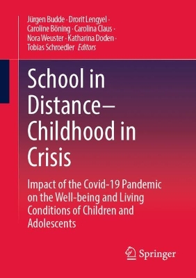 School in Distance  Childhood in Crisis: Impact of the Covid-19 Pandemic on the Well-being and Living Conditions of  Children and Adolescents