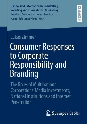 Consumer Responses to Corporate Responsibility and Branding: The Roles of Multinational Corporations Media Investments, National  Institutions and Internet Penetration
