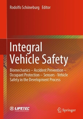 Integral Vehicle Safety: Biomechanics  Accident Prevention  Occupant Protection  Sensors - Vehicle  Safety in the Development Process
