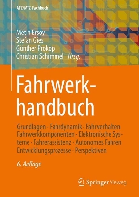 Fahrwerkhandbuch: Grundlagen  Fahrdynamik  Fahrverhalten Fahrwerkkomponenten   Elektronische Systeme  Fahrerassistenz  Autonomes Fahren Entwicklungsprozesse  Perspektiven 6. Auflage 2025