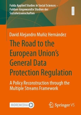 Road to the European Union's General Data Protection Regulation: A Policy Reconstruction through the Multiple Streams Framework