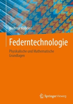 Federntechnologie: Physikalische und Mathematische Grundlagen