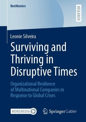 Surviving and Thriving in Disruptive Times: Organizational Resilience of Multinational Companies in Response to Global  Crises