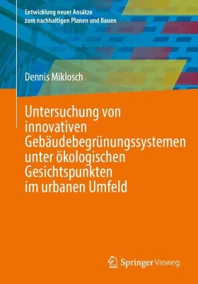 Untersuchung von innovativen Gebäudebegrünungssystemen unter ökologischen  Gesichtspunkten im urbanen Umfeld