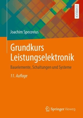 Grundkurs Leistungselektronik: Bauelemente, Schaltungen und Systeme 11. Auflage 2025