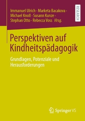 Perspektiven auf Kindheitspädagogik: Grundlagen, Potenziale und Herausforderungen