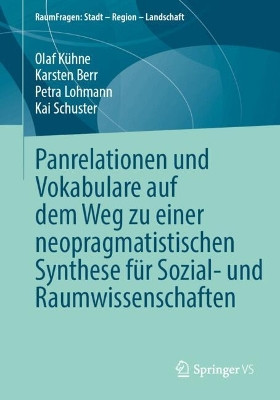 Panrelationen und Vokabulare auf dem Weg zu einer neopragmatistischen  Synthese für Sozial- und Raumwissenschaften