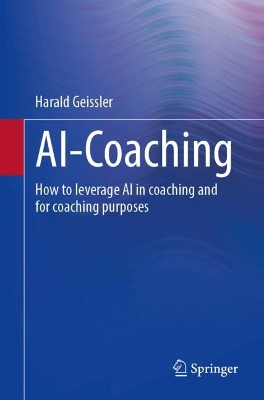 AI-Coaching: How to leverage AI in coaching and for coaching purposes