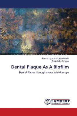 Dental Plaque As A Biofilm