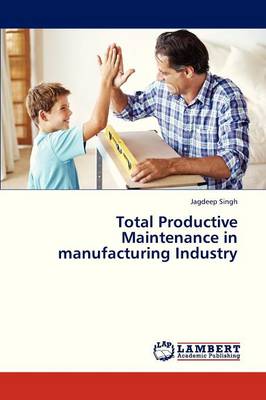 Total Productive Maintenance in Manufacturing Industry
