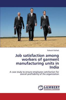 Job Satisfaction Among Workers of Garment Manufacturing Units in India