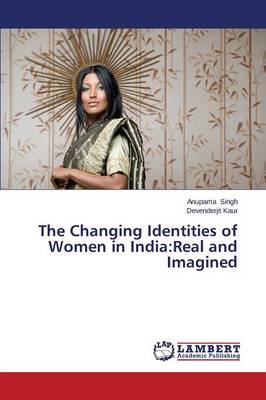 Changing Identities of Women in India: Real and Imagined