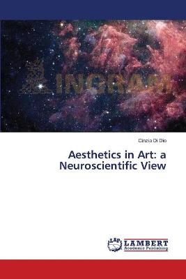 Aesthetics in Art: a Neuroscientific View