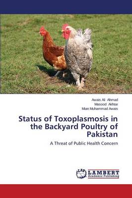 Status of Toxoplasmosis in the Backyard Poultry of Pakistan