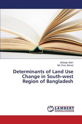 Determinants of Land Use Change in South-west Region of Bangladesh