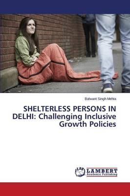 Shelterless Persons in Delhi: Challenging Inclusive Growth Policies