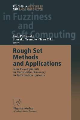 Rough Set Methods and Applications: New Developments in Knowledge Discovery in Information Systems Softcover reprint of the original 1st ed. 2000