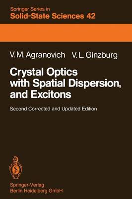 Crystal Optics with Spatial Dispersion, and Excitons 2nd ed. 1984. Softcover reprint of the original 2nd ed. 1984