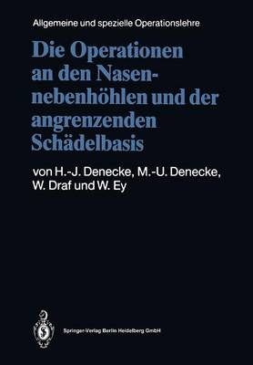 Die Operationen an den Nasennebenhöhlen und der angrenzenden Schädelbasis 3. Aufl. 1992. Softcover reprint of the original 3rd ed. 1992