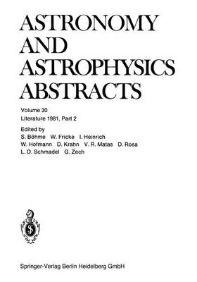 Literature 1981, Part 2: A Publication of the Astronomisches Rechen-Institut Heidelberg Member of the  Abstracting Board of the International Council of Scientific Unions Astronomy and Astrophysics Abstracts is Prepared Under the Auspices of the International Astronomical Union Softcover reprint of the original 1st ed. 1982