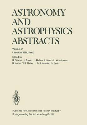 Astronomy and Astrophysics Abstracts: Volume 42 Literature 1986, Part 2