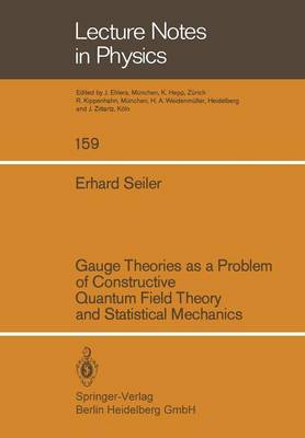 Gauge Theories as a Problem of Constructive Quantum Field Theory and  Statistical Mechanics 1982 ed.