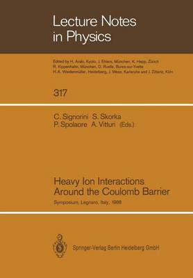 Heavy Ion Interactions Around the Coulomb Barrier: Proceedings of a Symposium, Held in Legnaro, Italy, June 14, 1988 Softcover reprint of the original 1st ed. 1988