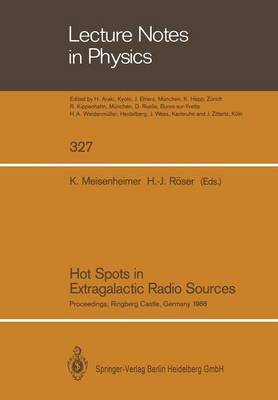 Hot Spots in Extragalactic Radio Sources: Proceedings of a Workshop, Held at Ringberg Castle, Tegernsee, FRG, February  812, 1988 Softcover reprint of the original 1st ed. 1989
