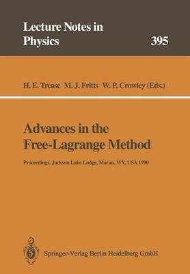 Advances in the Free-Lagrange Method: Including Contributions on Adaptive Gridding and the Smooth Particle  Hydrodynamics Method Softcover reprint of the original 1st ed. 1991