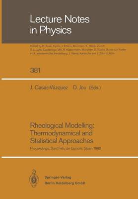 Rheological Modelling: Thermodynamical and Statistical Approaches: Proceedings of the Meeting Held at the Bellaterra School of Thermodynamics  Autonomous University of Barcelona Sant Feliu de Guíxols, Catalonia, Spain, 2428 September 1990 Softcover reprint of the original 1st ed. 1991