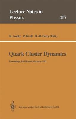 Quark Cluster Dynamics: Proceedings of the 99th WE-Heraeus Seminar Held at the Physikzentrum Bad  Honnef, Germany 29 June  1 July 1992 Softcover reprint of the original 1st ed. 1993