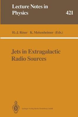 Jets in Extragalactic Radio Sources: Proceedings of a Workshop Held at Ringberg Castle, Tegernsee, FRG, September  2228, 1991 Softcover reprint of the original 1st ed. 1993