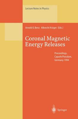 Coronal Magnetic Energy Releases: Proceedings of the CESRA Workshop Held in Caputh/Potsdam, Germany 1620 May  1994 Softcover reprint of the original 1st ed. 1995