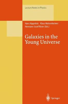 Galaxies in the Young Universe: Proceedings of a Workshop Held at Ringberg Castle, Tegernsee Germany, 2228  September 1994. Softcover reprint of the original 1st ed. 1995