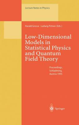 Low-Dimensional Models in Statistical Physics and Quantum Field Theory: Proceedings of the 34. Internationale Universitätswochen für Kern- und  Teilchenphysik Schladming, Austria, March 411, 1995 Softcover reprint of the original 1st ed. 1996