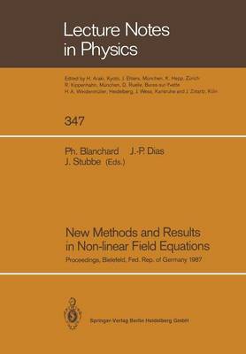 New Methods and Results in Non-linear Field Equations: Proceedings of a Conference Held at the University of Bielefeld, Federal  Republic of Germany, 710 July 1987 Softcover reprint of the original 1st ed. 1989