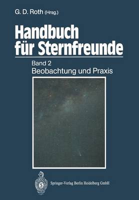 Handbuch für Sternfreunde: Band 2: Beobachtung und Praxis 4. Aufl. 1989. Softcover reprint of the original 4th ed. 1989