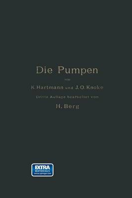 Die Pumpen: Berechnung und Ausfuhrung der fur die Forderung von Flussigkeiten gebrauchlichen Maschinen