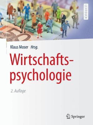Wirtschaftspsychologie 2., vollst. überarb. u. ak. Aufl. 2015