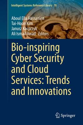 Bio-inspiring Cyber Security and Cloud Services: Trends and Innovations 2014 ed.
