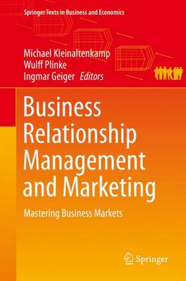Business Relationship Management and Marketing: Mastering Business Markets 2015 ed.